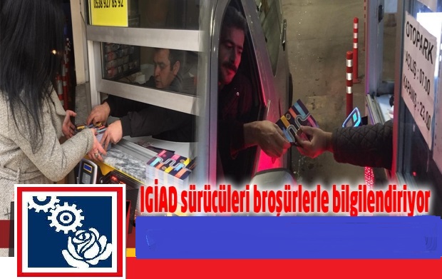 IGİAD sürücüleri broşürlerle bilgilendiriyor